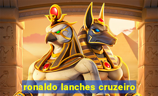 ronaldo lanches cruzeiro